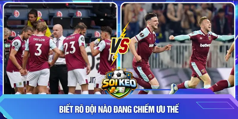 Biết rõ đội nào đang chiếm ưu thế