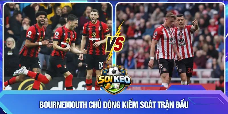Bournemouth chủ động kiểm soát trận đấu