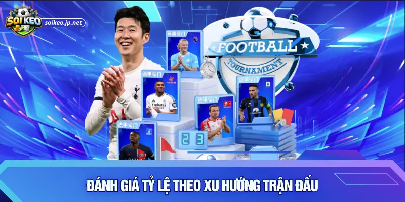 Đánh giá tỷ lệ theo xu hướng trận đấu