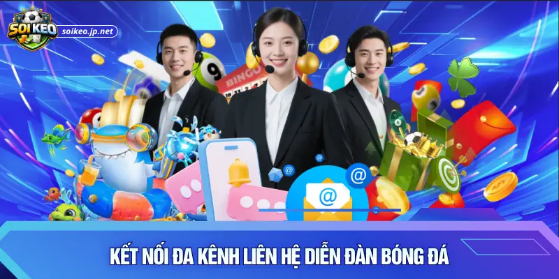 Kết nối đa kênh liên hệ diễn đàn bóng đá