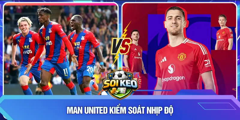 Man United kiểm soát nhịp độ