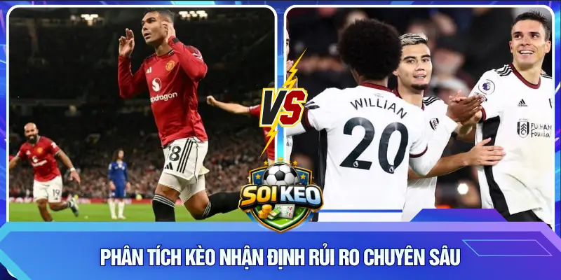 Phân tích kèo nhận định rủi ro chuyên sâu