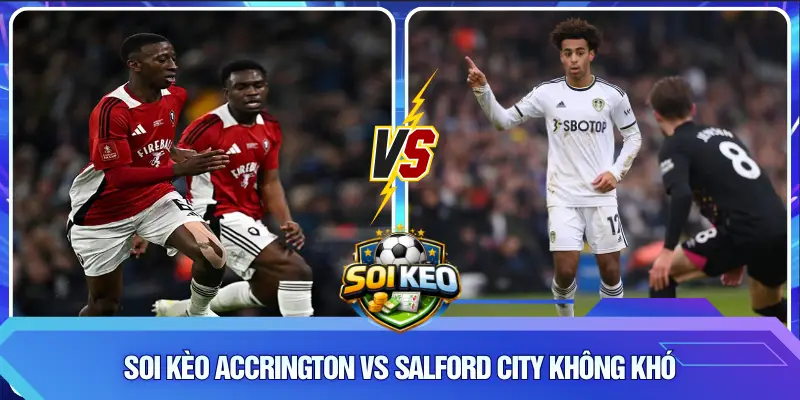 Soi kèo Accrington vs Salford City không khó