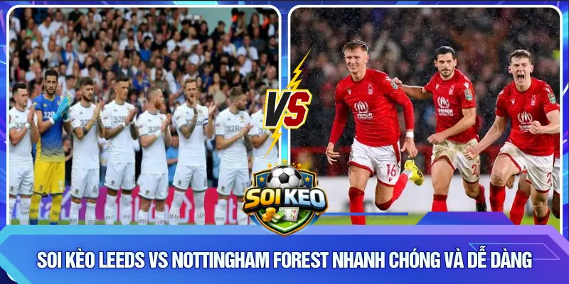 Soi kèo Leeds vs Nottingham Forest