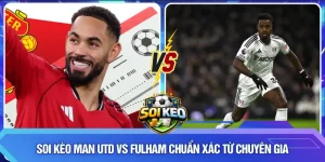 Soi kèo Man Utd vs Fulham