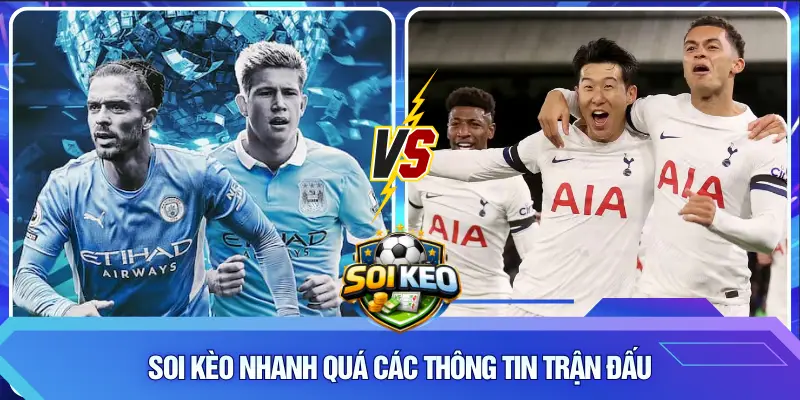Soi kèo nhanh quá các thông tin trận đấu