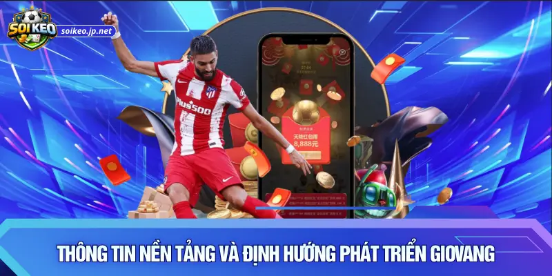 Thông tin nền tảng và định hướng phát triển Giovang