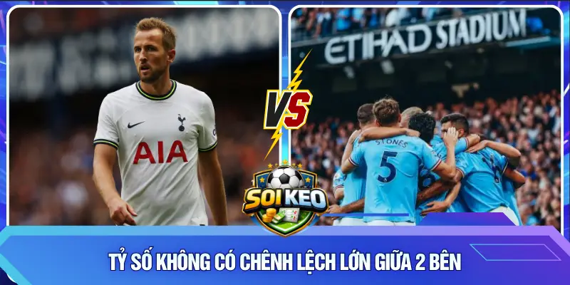 Tỷ số không có chênh lệch lớn giữa 2 bên